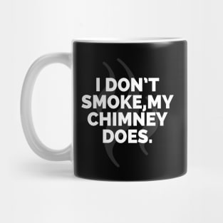 I don't smoke my Chimney does Mug